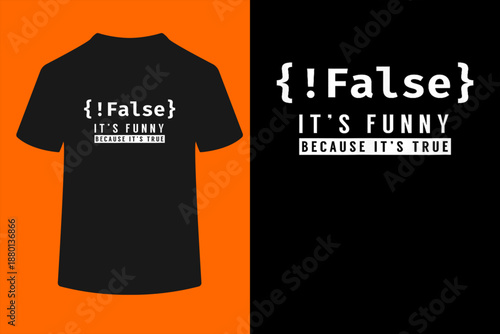 !False - Programmer Coding Code Coder Software T-Shirt
