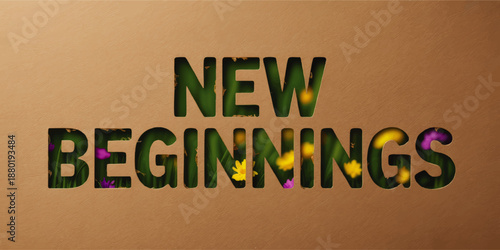 Inspirational “New Beginnings” text cutout with spring flowers and green grass on textured brown background for motivation