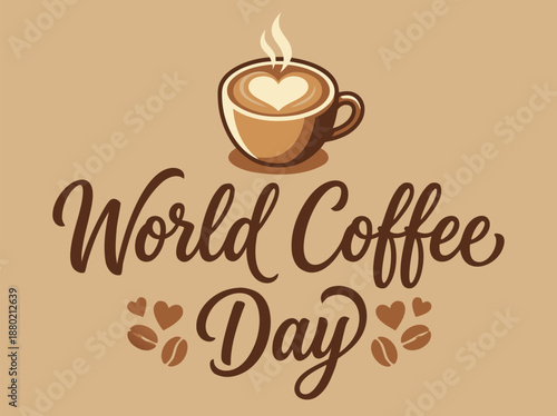 World Coffee Day celebration with a steaming cup of coffee and heart latte art.