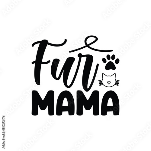 Fur Mama Valentine Quote Design, Fur Mama Pet Mom Typography, Fur Mama Cute Animal Lover Text, Fur Mama Dog And Cat Mom Design, Fur Mama Love Quote For Pet Mothers
