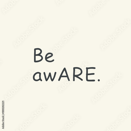 Be Aware Minimalist Mindful Quote Typography Message