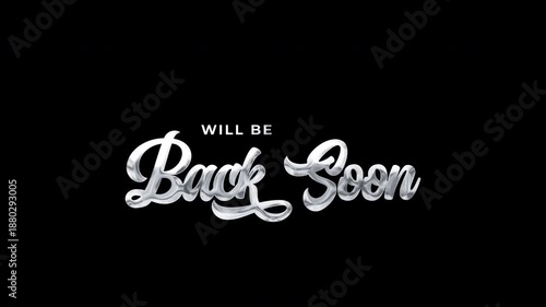 Will Be Back Soon Text Animation Silver in a metallic style. Loopable video with alpha channel for professional business notices and ads.