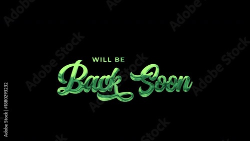 Will Be Back Soon Text Animation Green loopable sign. Vibrant green lettering for business and retail. High-res video with alpha channel.