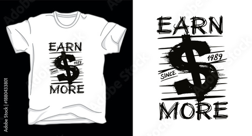 Earn more finance motivational graphic vector art t-shirt design print