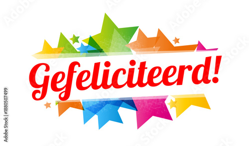 Gefeliciteerd : Congratulations and also Happy Birthday in Duch