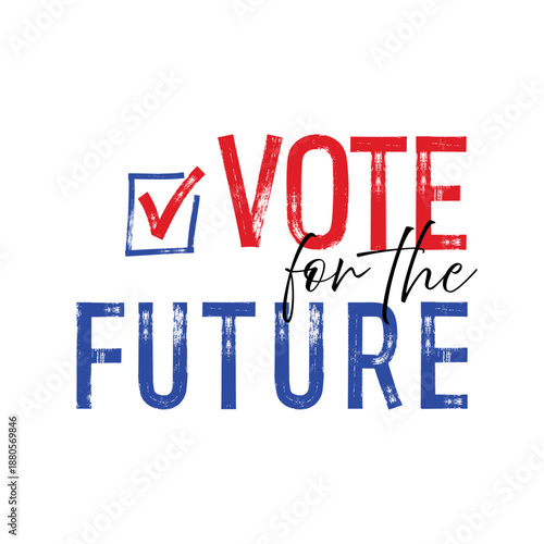 Vote for the future. Hand drawn motivational quote. Brush, marker drawn text. Election and importance of voting concept. Great for web banners, cards, posters, stickers, social media