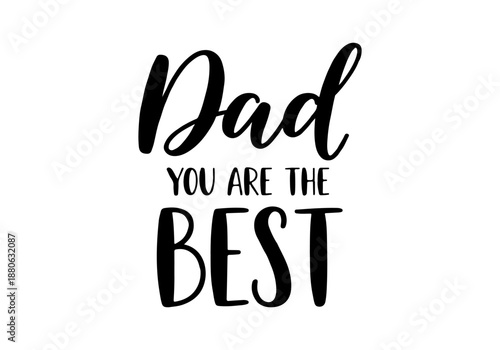 Dad you are the best - a graphic illustration of a quote for fathers