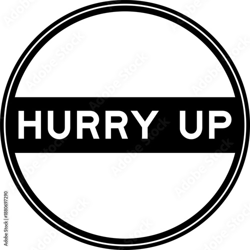 Black color round seal sticker in word hurry up on white background