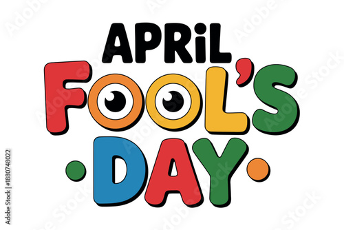 Colorful April Fool's Day Graphic with Eyes and Bold Letters on White Background