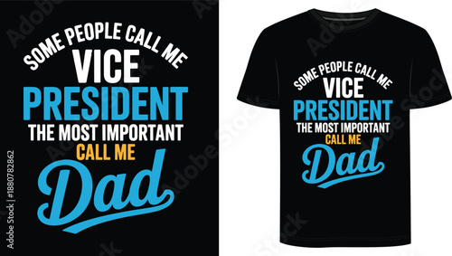 Some People Call Me President The Most Important Call Me Dad T Shirt Design 