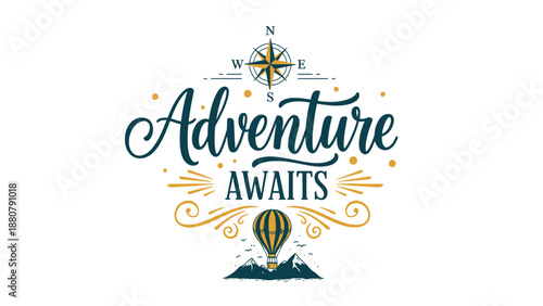 Inspirational adventure awaits design with compass and hot air balloon.