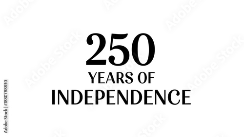 250 Years of Independence text on transparent background  