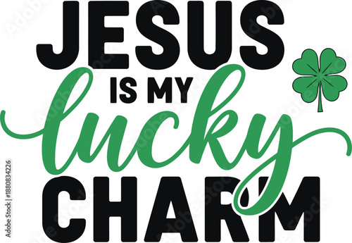 St patrick's day christian quote jesus is my lucky charm