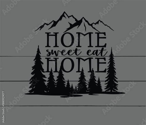 Mountain landscape with trees and home sweet home sign