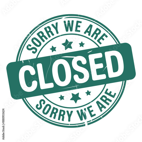 Sorry we are closed A green stamp with a message and stars