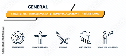 general icons set - go green badge, man with open arms, deckchair, chef hat with a pencil, leader with loudspeaker outline vector collection.
