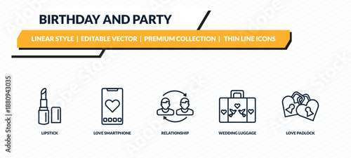 birthday and party icons set - lipstick, love smartphone, relationship, wedding luggage, love padlock outline vector collection.