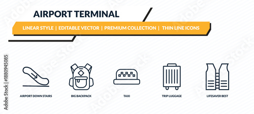 airport terminal icons set - airport down stairs, big backpack, taxi, trip luggage, lifesaver best outline vector collection.