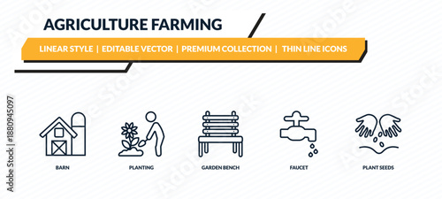 agriculture farming icons set - barn, planting, garden bench, faucet, plant seeds outline vector collection.