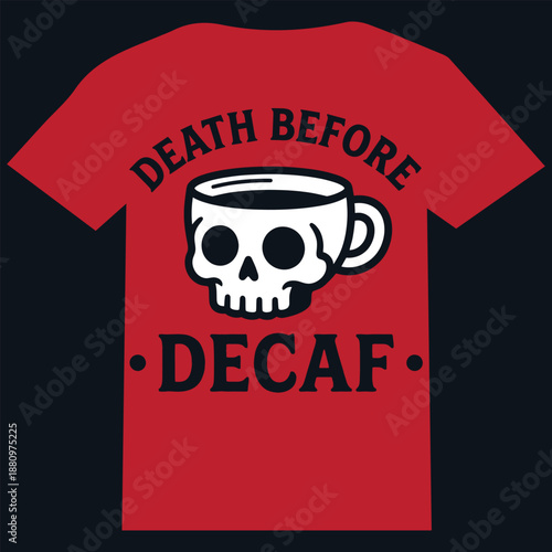 Death Before Decaf – Skull Coffee Cup Flat Vector T‑Shirt Design