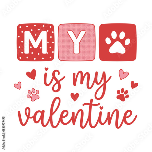 My Dog Is My Valentine Cute Dog Lover Typography