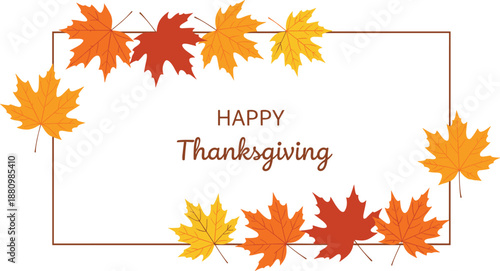 Happy Thanksgiving greeting text inside a brown rectangular frame decorated with colorful autumn maple leaves on white background.