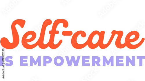 Empowering self-care message with vibrant orange and purple text