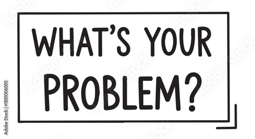 A bold and thought provoking sign with a question about personal problems. dividers decorative border design concept