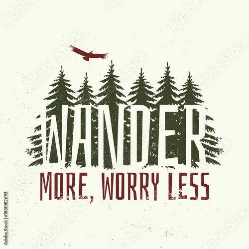 Wander more, worry less logo, badge design. Concept for shirt or logo, print, stamp or tee with pine forest and condor silhouette. Outdoor adventure. Vector illustration.