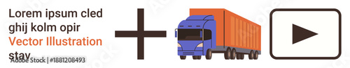 Logistics, delivery, transportation, multimedia, supply chain, video content. Illustration showcases a cargo truck, a plus symbol and a play button. Logistics and delivery concept