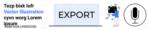 Global trade, financial transactions, export services, communication, logistics, e-commerce. Export container with money transaction and microphone icon. Global trade and financial transactions
