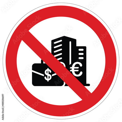 Regulation sign denoting the prohibition of financial operations and business dealings within these premises