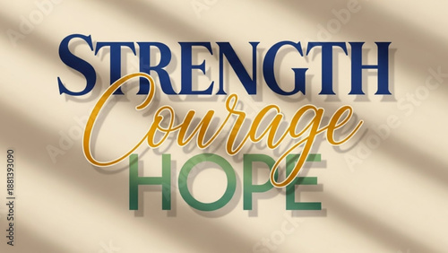 Strength Courage Hope text with shadow overlay inspirational typography for motivation and resilience elegant design on sof
