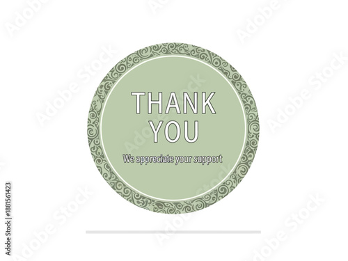Thank You, We Appreciate Your Support - Elegant Floral Bordered Circle Graphic