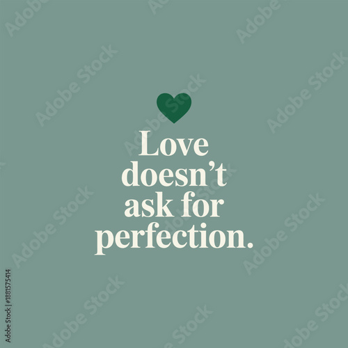 Love doesn't ask for perfection: a beautiful message about embracing true affection