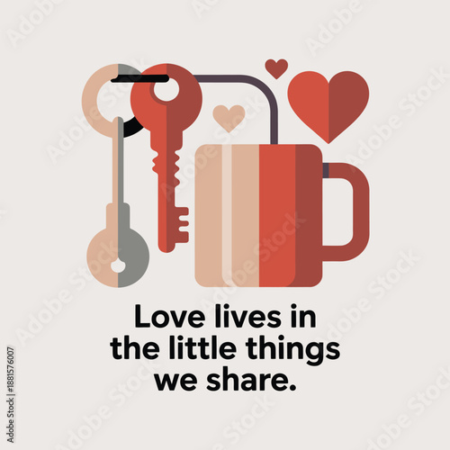 Love lives in the little things we share, symbolized by keys, a mug, and hearts