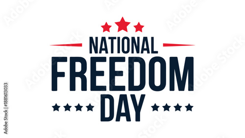  national freedom day bold modern typography with star accents symbolizing civil rights, equality, independence, justice and african american heritage awareness on white background
