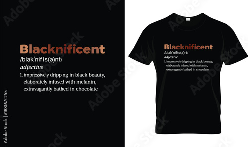 Blacknificent Definition Typography Design, Melanin Pride Quote Artwork, Black Beauty and African American Culture Empowerment Graphic, Inspirational Black History T Shirt Design