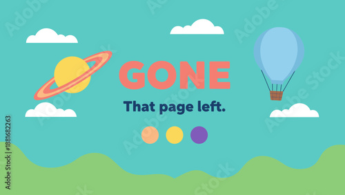 Creative 404 Error Page Design Template. Flat vector illustration with "GONE That page left" text, hot air balloon, and planet Saturn on a teal sky background.