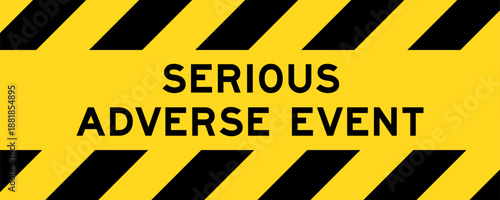 Yellow and black color with line striped label banner with word serious adverse event