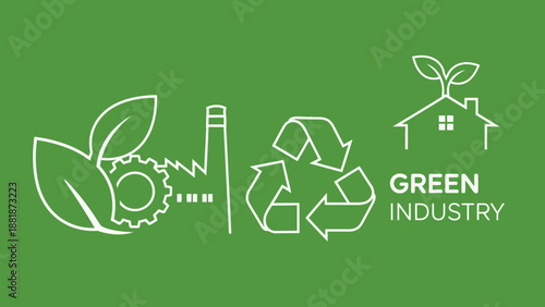 Green Industry concept outline with factory, house, leaf, and recycle symbols on a solid green background.
