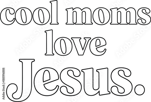 Cool Moms Love Jesus Christian Quote Typography Isolated On White Background