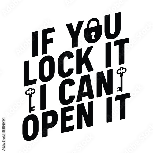 If you lock it i can open it vector illustration for print on white background graphic design for t-shirt sticker social media locksmith banner