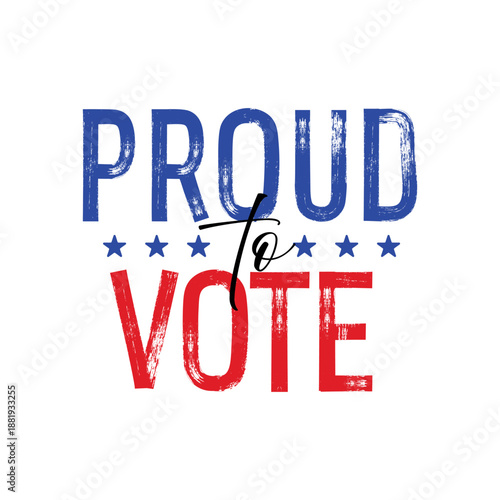 Proud to vote. Hand drawn motivational quote. Brush, marker drawn text. Election and importance of voting concept. Great for web banners, cards, posters, stickers, social media