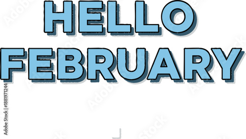 Hello February Decorative Typographic Text Illustration in Bold Blue Font with Drop Shadow for Winter Season Greetings Monthly Calendars and Social Media Posts