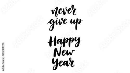 Inspirational Never Give Up Happy New Year Greeting on White Background
