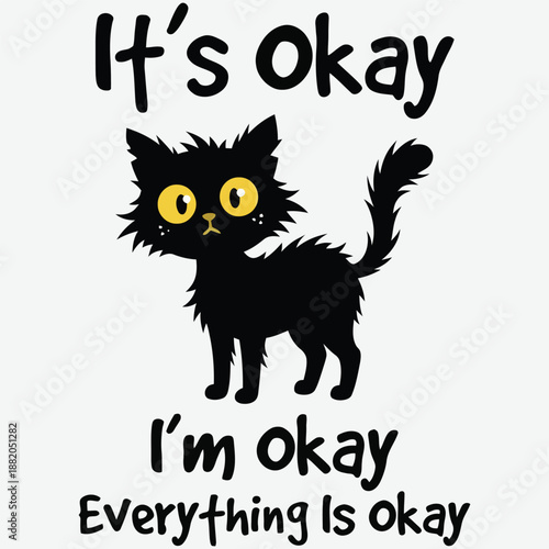 It’s Okay I’m Okay Everything Is Okay – Funny Anxious Cat Flat Vector