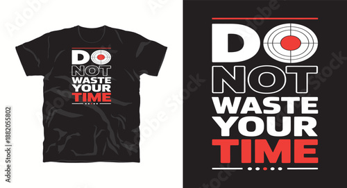 Do not waste your time typography design with target symbol for productivity and focus motivation t-shirt graphic print