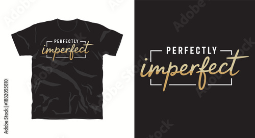 Perfectly imperfect handwritten script t-shirt design with gold brush calligraphy and white frame
