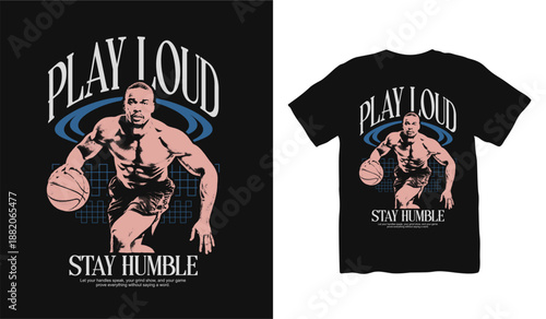 Play Loud Stay Humble Basketball streetwear t shirt design, urban t shirt, Basketball challenge, sport design, street style fashion, urban trendy t-shirt design, basketball club Illustration